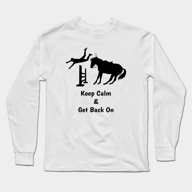 Keep Calm & Get Back On The Horse Long Sleeve T-Shirt by csforest